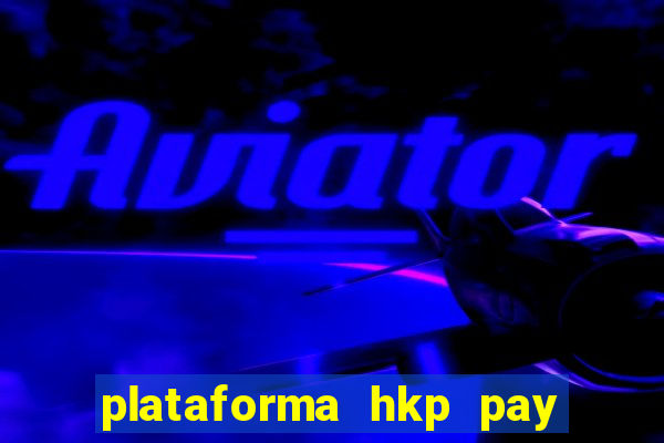 plataforma hkp pay jogos online